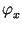 $ \varphi_{x}^{}$