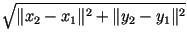 $ \sqrt{\Vert x_2-x_1\Vert^2+\Vert y_2-y_1\Vert^2}$