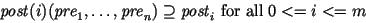 $ \mathit{post}(i)(\mathit{pre}_1,\ldots,\mathit{pre}_n) \supseteq \mathit{post}_i \mbox{ for all } 0<= i<= m$